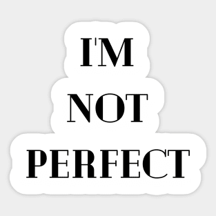 I'm not perfect Sticker